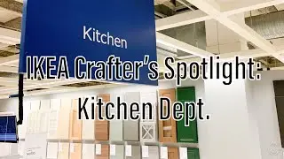 IKEA Crafters Spotlight - Kitchen Department