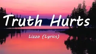 Truth Hurts -  Lizzo (Lyrics)