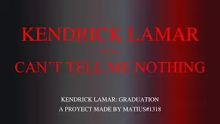 Kendrick Lamar (A.I.) - Can't Tell Me Nothing