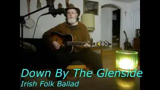 Down By The Glenside - Irish Folk Ballad