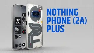 Nothing Phone 2a PLUS - Nothing to a Plus?