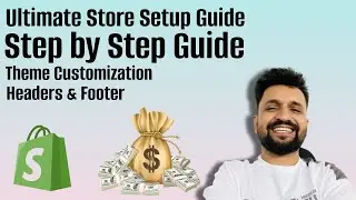 2025 Ultimate Shopify Mastery: Module 8 – Theme Customization: Headers & Footers