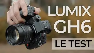 TEST du Panasonic LUMIX GH6