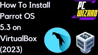 How to Install Parrot OS 5.3 on VirtualBox (2023)