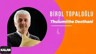 Birol Topaloğlu - Thulumithe Desthani I Lazeburi 2 ©  2001 Kalan Müzik