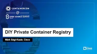 DIY Private Container Registry - Márk Sági-Kazár, Cisco