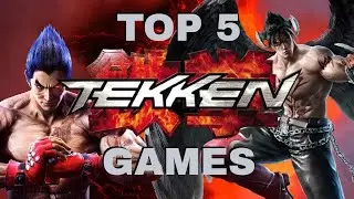 Top 5 Tekken Games