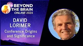 David Lorimer: How did Beyond the Brain begin?