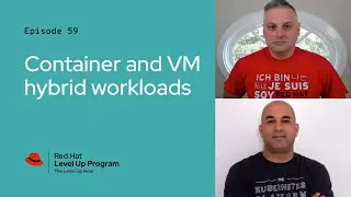 The Level Up Hour (E59) | Container and VM hybrid workloads