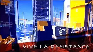 Mirror's Edge Catalyst - Vive La Resistance