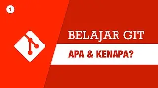 Belajar GIT - Apa itu GIT? Kenapa belajar GIT?