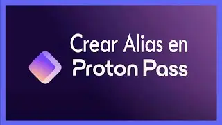 Cómo Crear Alias en Proton Pass y Proteger tu Email