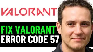 Valorant Error Code Val 57 | How To Fix Error Code 57 Valorant (EASY FIX)