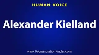 How To Pronounce Alexander Kielland