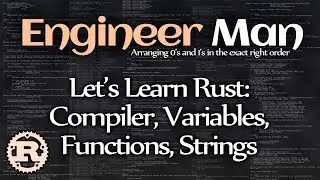 Lets Learn Rust: Compiler, Variables, Functions, Strings