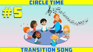 Circle Time Transition Song for Preschool, kindergarten