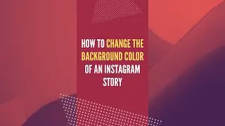 How to change the background color of an Instagram Story