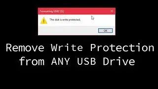 Remove Write Protection from ANY USB Drive