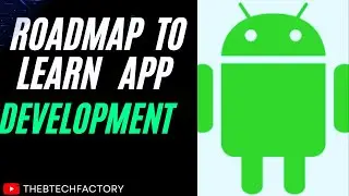 Complete Roadmap to Learn App Development for Begineers | Mobile Development