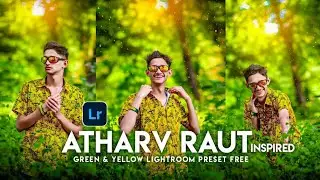 Atharv Raut - Inspired - Lightroom Tutorial And Preset Free | Green and Yellow Lightroom Preset