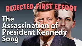 The JFK Assassination Song - Rejected Version