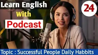 Successful People Daily Habbits | Learn English With Podcast | English Podcast For Learning English