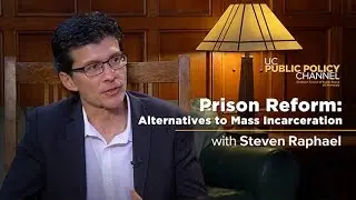 Prison Reform: Alternatives to Mass Incarceration with Steven Raphael