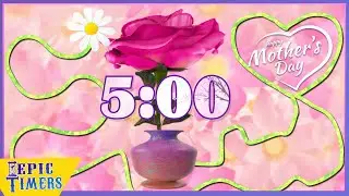 5 Minute Timer with Music and Flower bomb surprise for Mothers day