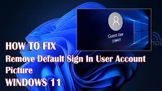 Remove Default Sign In User Account Picture In Windows 11 - How To Fix