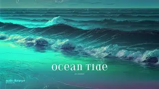 Ocean Tide — Jay Someday | Free Background Music | Audio Library Release