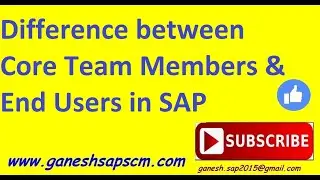 Difference between Core Team Members and End Users | SAP Implementation | SAP Business Users