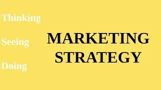 Marketing Strategies: Thinking First, Seeing First, Doing First