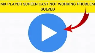 How To Solve MX Player Screen Cast Not Working Problem|| Rsha26 Solutions