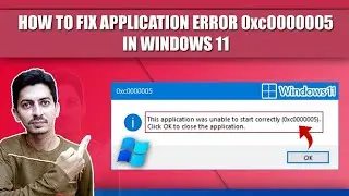 How to Fix Application Error 0xc0000005 in Windows 11 || Application Error Code 0xc0000005 problem