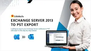 Exchange server 2013 to PST export | EdbMails