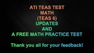 ATI TEAS 6 MATH - Updates and a FREE Practice Test - Thank you all for your feedback!