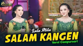 Lala Atila - Salam Kangen - Kembar Campursari ( Official Music Video )