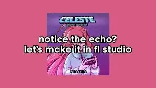 How to Create Echos in FL Studio 20 (Celeste Style)