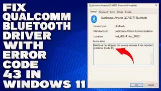 How To Fix Qualcomm Bluetooth Driver With Error Code 43 in Windows 10/11 [Solution]