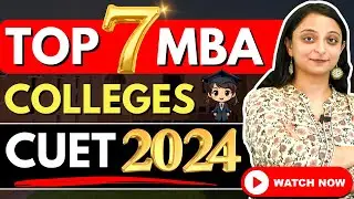 ⬆️Top 7 CUET MBA Colleges 2024! Best in ROI! MBA Admissions CUET 2024 