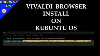 Installing Vivaldi Browser Onto The Kubuntu Desktop: Quick Walk Through