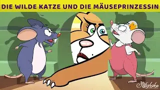 Die Wilde Katze Und Die Mäuseprinzessin | Märchen für Kinder | Gute Nacht Geschichte