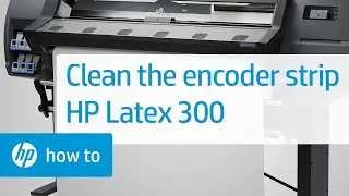 Cleaning the Encoder Strip | HP Latex 300 Printer | HP