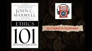 John C. Maxwell : Ethics 101 what every leader needs to know   (Full Audiobook + subtitles)