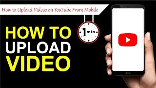 how to upload videos on youtube from mobile