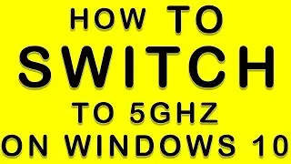 How To Switch To 5GHZ On Windows 10