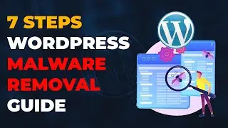 7 Steps WordPress Malware Removal Guide - How To Remove Wordpress Malware