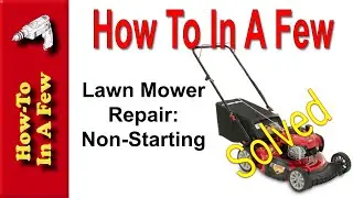 How To: Repair a Non-Starting Lawnmower