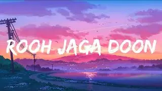 ROOH JAGA DOON [SLOWED+REVERB] SONG