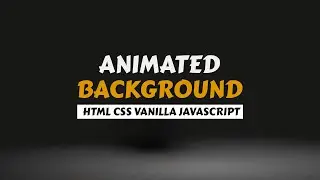 Animated Background using HTML CSS and Vanilla JS